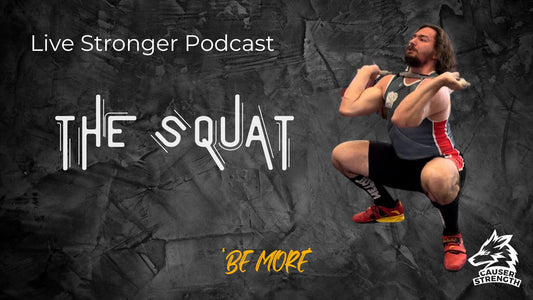 The Squat - Live Stronger Podcast